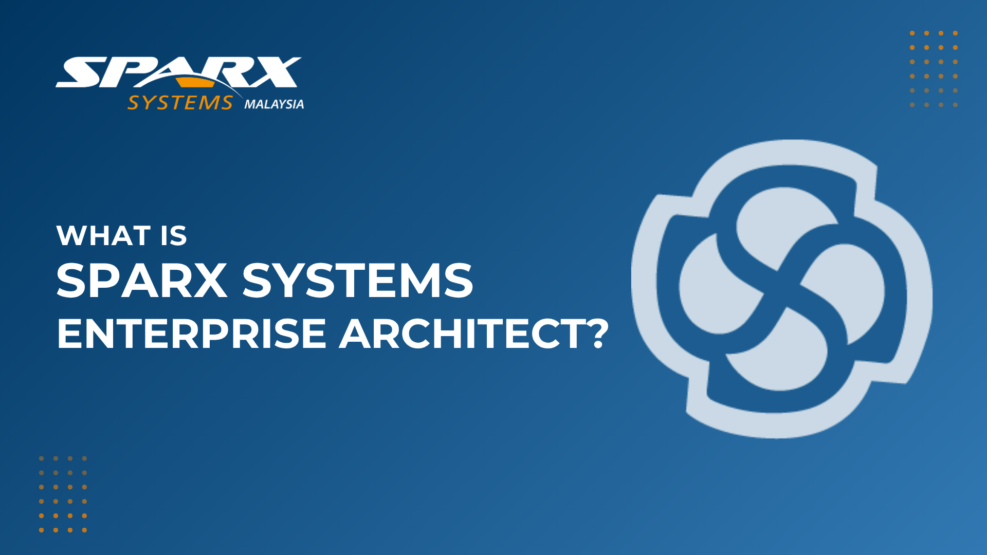 What is Sparx Systems Enterprise Architect or Sparx EA or EA Sparx or Enterprise Architect Sparx